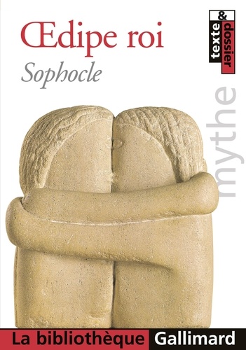  Sophocle - Oedipe roi suivi de Prolongements. - Etude du mythe d'Oedipe à travers les âges.