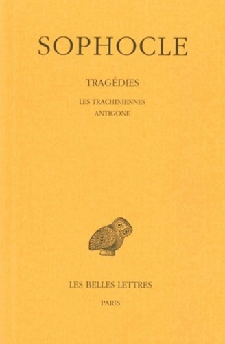  Sophocle et Paul Mazon - Tragédies - Tome 1, Les Trachiniennes ; Antigone.