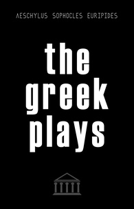  Sophocles et  Aeschylus - The Greek Plays: Sixteen Plays by Aeschylus, Sophocles, and Euripides (Modern Library Classics).