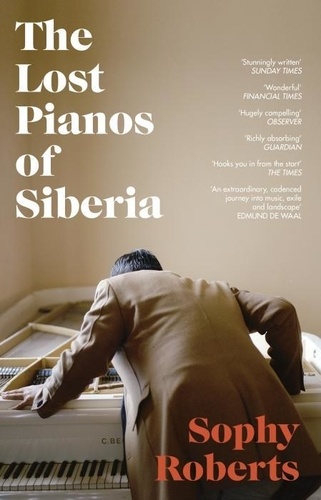 Sophy Roberts - The Lost Pianos of Siberia.