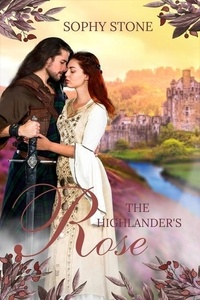 Sophy Stone - The Highlander's Rose - Highland Romance, #1.