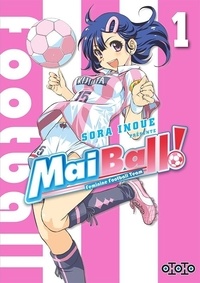 Sora Inoue - Mai Ball ! Feminine Football Team Tome 1 : .