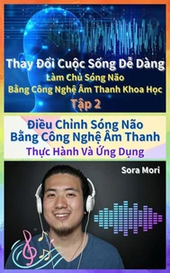 Điều Chỉnh Sóng Não Bằng Công Nghệ Âm Thanh - Thực Hành Và Ứng Dụng