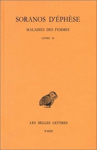  Soranos d'Ephèse - Maladies des femmes - Tome 2, Livre II.
