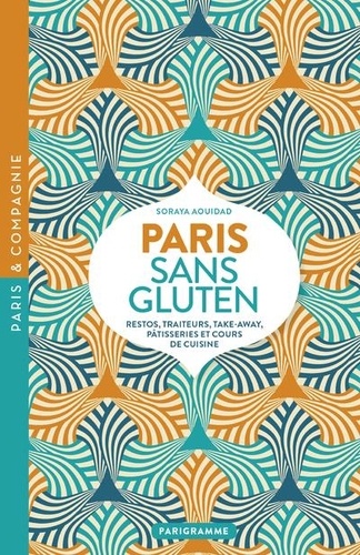 Soraya Aouidad - Paris sans Gluten - Restos, traiteurs, take-away, pâtisseries et cours de cuisine.