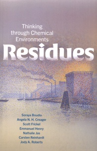Soraya Boudia et Angela Creager - Residues - Thinking through Chemical Environments.