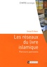 Soraya El Alaoui - Les réseaux du livre islamique - Parcours parisiens.