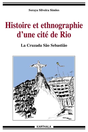 Soraya Silveira Simoes - Histoire et ethnographie d'une cité de Rio - La Cruzada Sao Sebastiao.