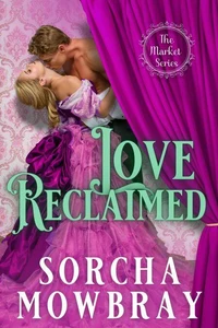 Love Reclaimed: A Steamy Second Chance Victorian Era Romance