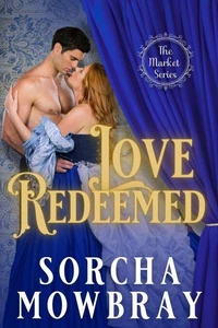 Love Redeemed: A Steamy Second Chance Pretty Woman Victorian Romance