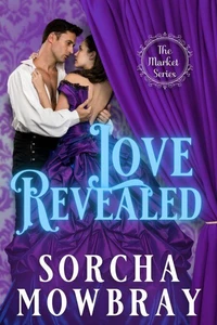 Love Revealed: A Steamy Hidden Identity Historical Romance