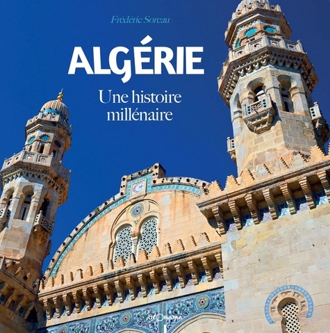 Soreau F. - Algerie une histoire millenaire.