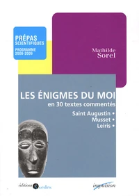 Les énigmes du moi en 30 textes commentés
