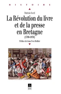 La révolution du livre et de la presse en Bretagne (1780-1830)