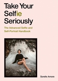 Sorelle Amore - Take Your Selfie Seriously /anglais.