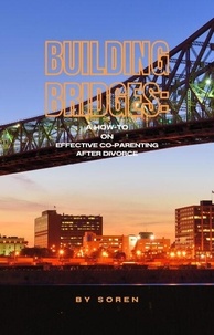 Ebook gratuit italiano télécharger Building Bridges: Effective Co-Parenting After High-Conflict Divorce in French