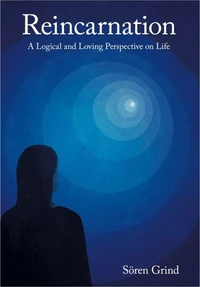 Reincarnation: a Logical and Loving Perspective on Life