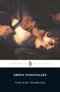 Sören Kierkegaard et Alastair Hannay - Fear and Trembling - Dialectical Lyric by Johannes De Silentio.