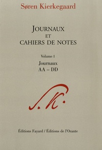 Sören Kierkegaard - Journaux et cahiers de notes - Volume 1, Journaux AA-DD.