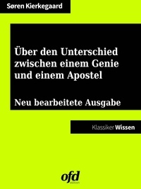 Sören Kierkegaard et ofd edition - Über den Unterschied zwischen einem Genie und einem Apostel - Neu bearbeitete Ausgabe (Klassiker der ofd edition).