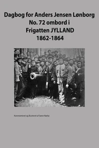 Dagbog for Anders Jensen Lønborg. No. 72 ombord i Frigatten JYLLAND. 1862-1864