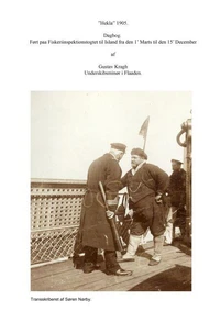 ”Hekla” 1905. Dagbog ført paa Fiskeriinspektionstogtet til Island fra den 1’ Marts til den 15’ December af Gustav Kragh Underskibsminør i Flaaden.