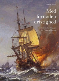Med fornøden dristighed.  Dramatiske beretninger fra Flådens historie