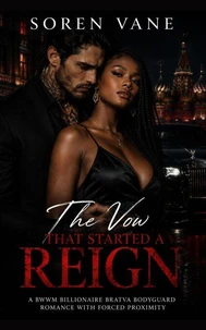 The Vow That Started a Reign: A BWWM Billionaire Bratva Bodyguard Romance with Forced Proximity