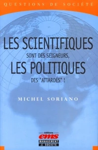 Les scientifiques sont des seigneurs, les politiques des "attardés"