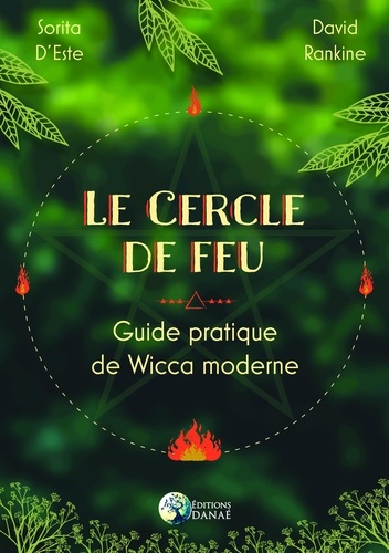 Le cercle de feu. Guide pratique de Wicca moderne