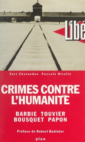 Crimes contre l'Humanité : Barbie, Touvier, Bousquet, Papon