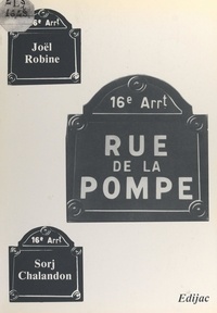 Sorj Chalandon et Joël Robine - Rue de la Pompe.
