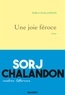 Sorj Chalandon - Une joie féroce - roman.