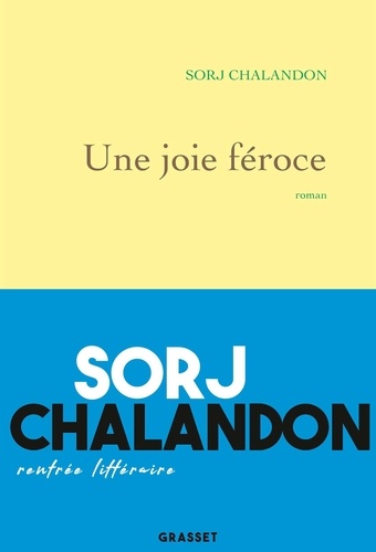 Sorj Chalandon - Une joie féroce.