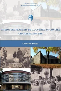 Un diocèse français de la Guerre au Concile Chambéry 1939-1966