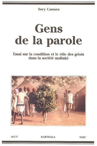 Sory Camara - Gens de la parole - Essai sur la condition et le rôle des griots dans la société malinké.