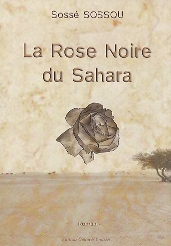 Sossé Sossou - La rose noire du Sahara.