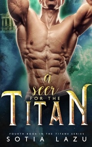 Sotia Lazu - A Seer for the Titan - TITANS, #4.