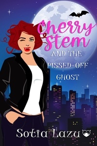  Sotia Lazu - Cherry Stem and the Pissed-off Ghost - Cherry Stem - Paranormal Private Investigator, #1.