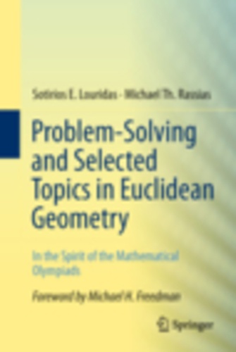 Sotirios E. Louridas et Michael-Th Rassias - Problem-Solving and Selected Topics in Euclidean Geometry - In the Spirit of the Mathematical Olympiads.