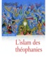 Souâd Ayada - L'Islam des théophanies - Une religion à l'épreuve de l'art.
