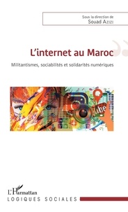 Souad Azizi - L'internet au Maroc - Militantismes, sociabilités et solidarités numériques.