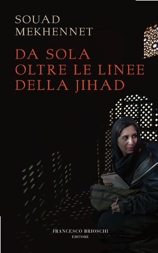 Souad Mekhennet et Elena Balzano - Da sola oltre le linee della jihad.