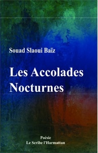 Souad Slaoui Baïz - Les accolades nocturnes.