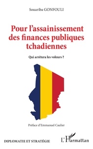 Souariba Gonfouli - Pour l'assainissement des finances publiques tchadiennes - Qui arrêtera les voleurs ?.