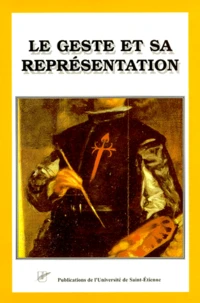 Le Geste Et Sa Representation. Litterature Et Arts D'Espagne (Xviieme-Xxeme Siecle)