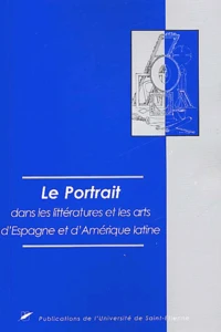 Le Portrait Dans Les Litteratures Et Les Arts D'Espagne Et D'Amerique Latine