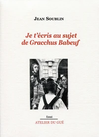 Je t'écris au sujet de Gracchus Babeuf