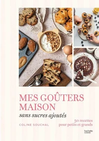 Mes goûters maison sans sucres ajoutés