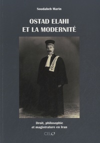 Soudabeh Marin - Ostad Elahi et la modernité - Droit, philosophie et magistrature en Iran.